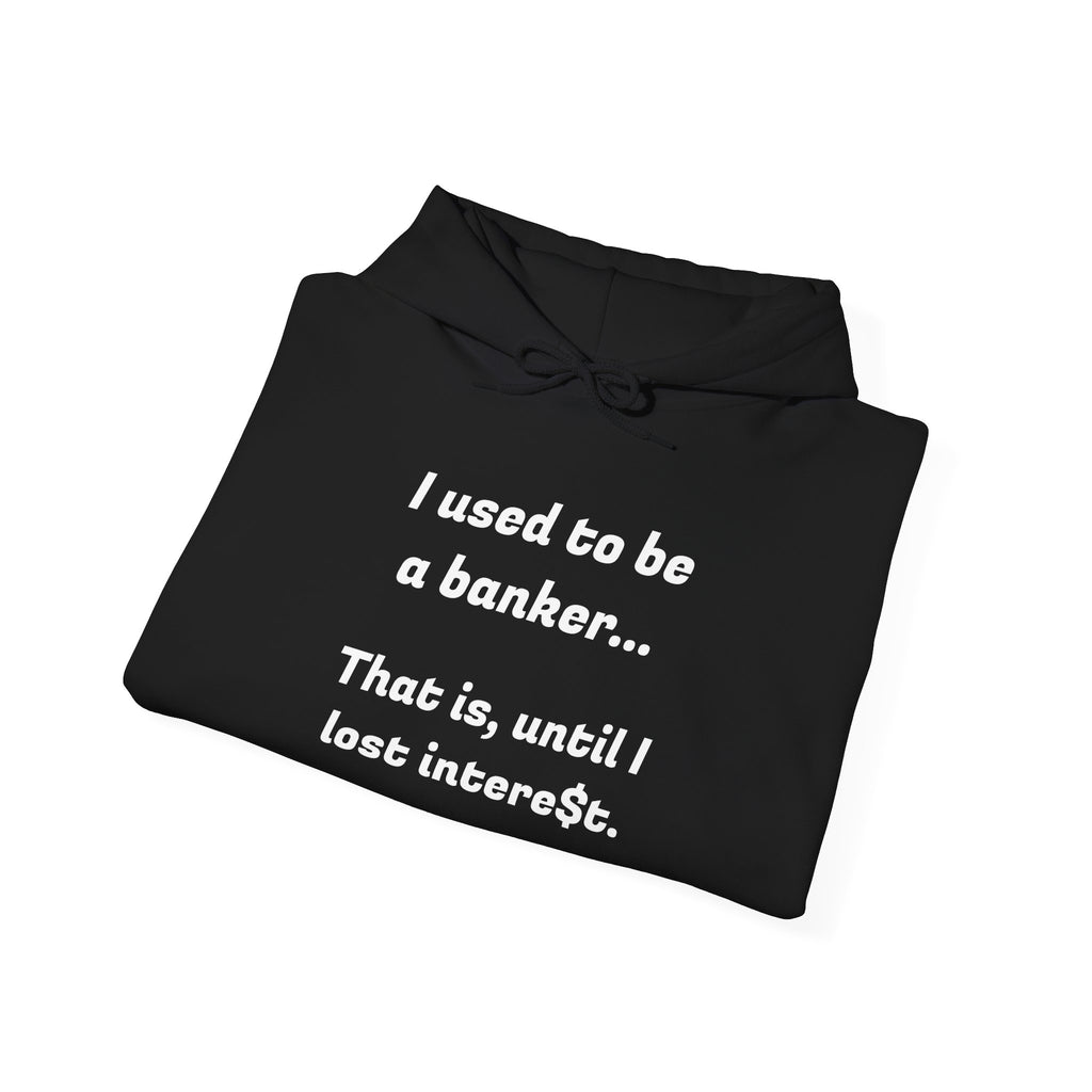 Humorous Banker Hoodie - "I used to be a banker" Sweatshirt