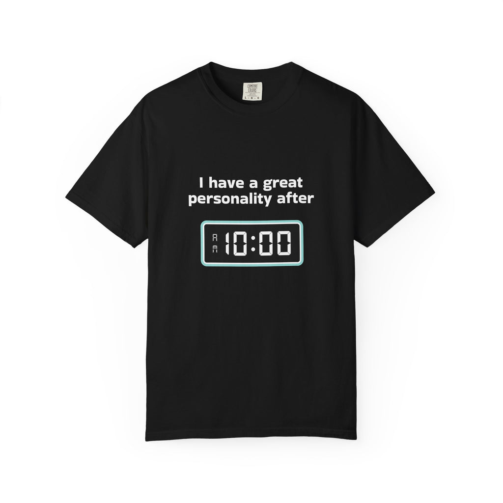 T-Shirt — "I Have a Great Personality After 10:00" Funny Morning Alarm Tee