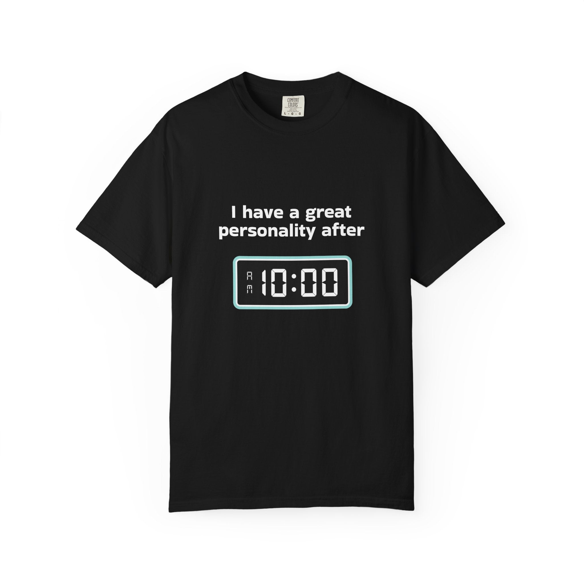 T-Shirt — "I Have a Great Personality After 10:00" Funny Morning Alarm Tee